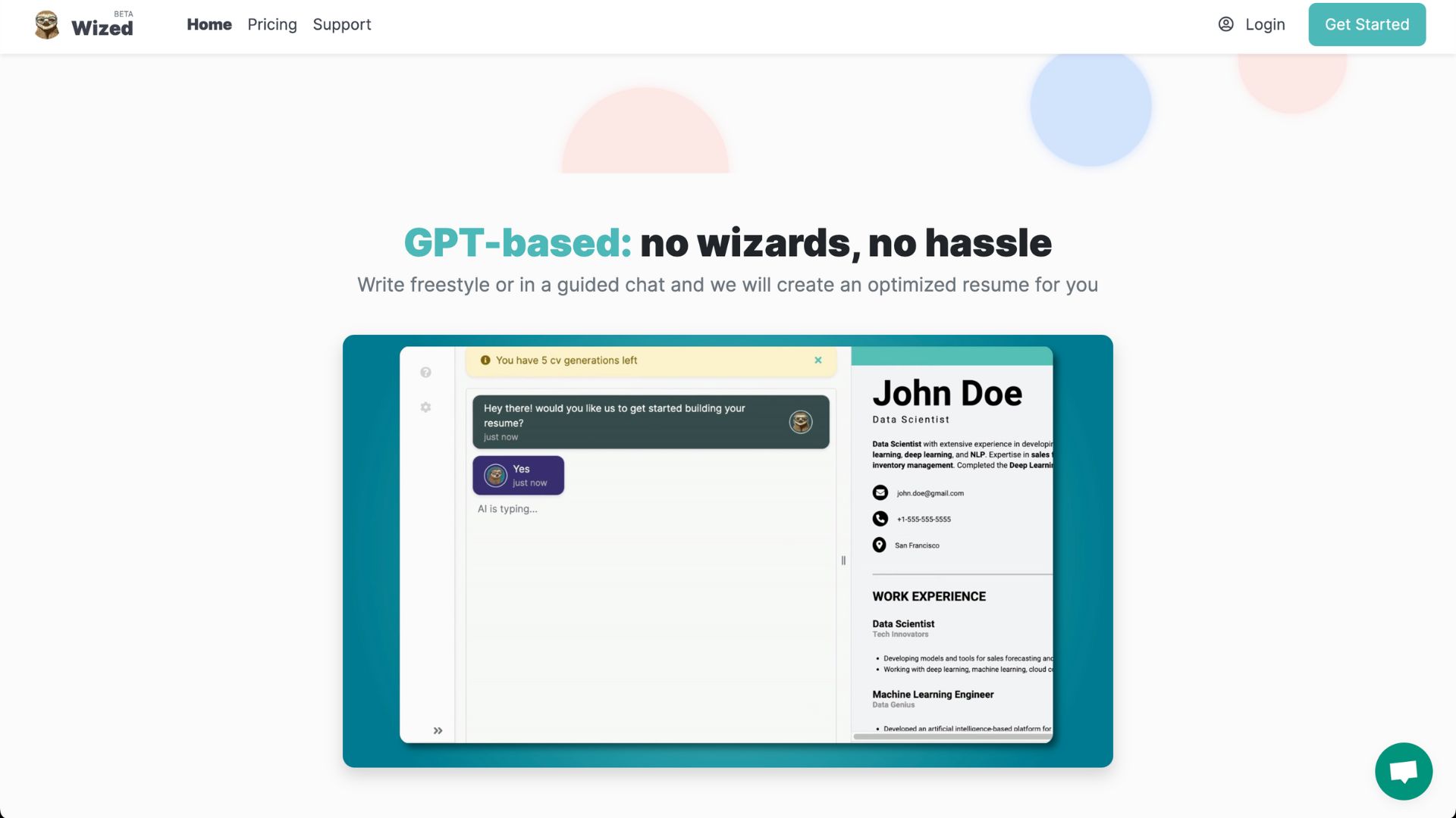 GPT-based no wizards, no hassle Write freestyle or in a guided chat and we will create an optimized resume for you